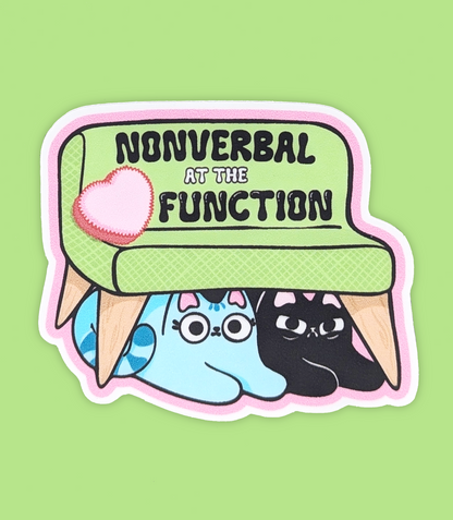 Nonverbal at the Function Cat Sticker Heavy Duty Vinyl 3" for antisocial people and austism awareness. Sticker features two cats hiding under a couch